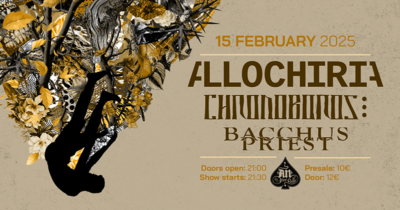 ALLOCHIRIA + CHRONOBOROS + BACCHUS PRIEST | 15.02.2025 at An club