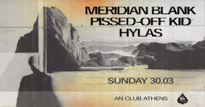 Meridian Blank / Pissed-Off Kid / Hylas | 30.03.2025 at An club