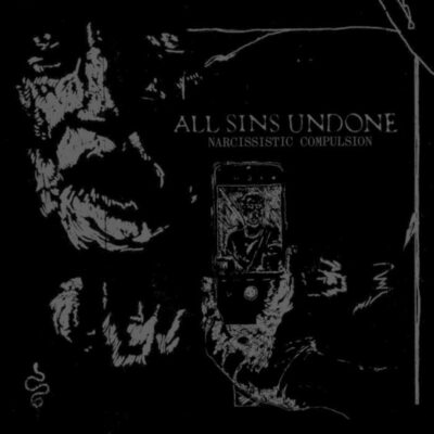 ALL SINS UNDONE: “Narcissistic Compulsion”