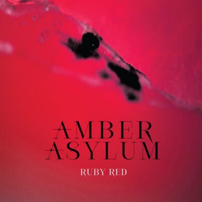 AMBER ASYLUM: “Ruby Red” 