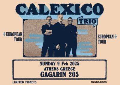 CALEXICO Trio | Κυριακή 9 Φεβρουαρίου | Gagarin 205 | Κάποτε την Κυριακή, ένα απόγευμα με τους Calexico