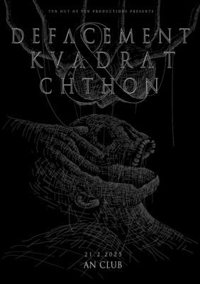 Οι Chthon προστίθενται στο line-up των Defacement και Kvadrat