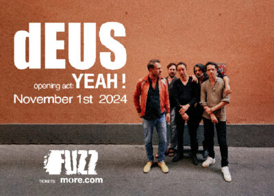 dEUS | Παρασκευή 1 Νοεμβρίου | Fuzz Club | Opening Act: YEAH!