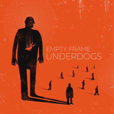 EMPTY FRAME – UNDERDOGS | Νέος ήχος και νέο άλμπουμ