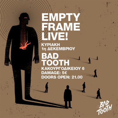 EMPTY FRAME LIVE | Κυριακή 1η Δεκεμβρίου @ BAD TOOTH