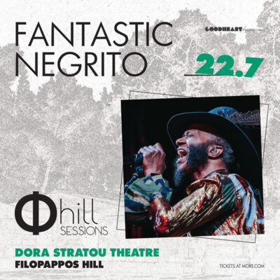 FANTASTIC NEGRITO | Φ hill Sessions – Λόφος Φιλοπάππου | Τρίτη 22 Ιουλίου @ Θέατρο Δόρα Στράτου