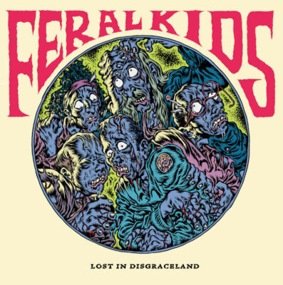 FERAL KIDS: “Lost in Disgraceland”