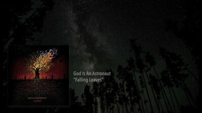 GOD IS AN ASTRONAUT: Ανακοινώνουν νέο album και παρουσιάζουν το single “Falling Leaves”