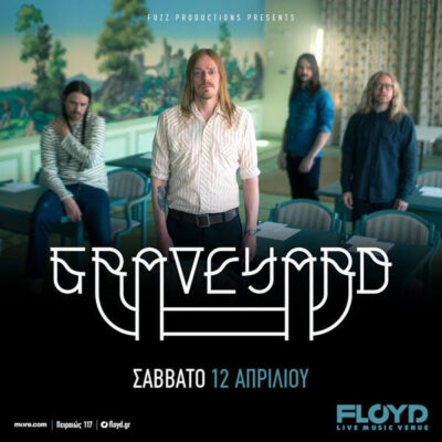 Οι εκρηκτικοί Graveyard έρχονται στο Floyd Live music venue, Σάββατο 12 Απριλίου 2025