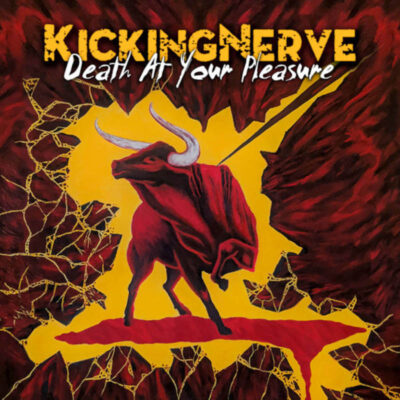 KICKING NERVE: “Death At Your Pleasure”