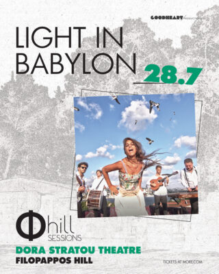 LIGHT IN BABYLON | Φ hill Sessions – Λόφος Φιλοπάππου | Δευτέρα 28 Ιουλίου @ Θέατρο “Δόρα Στράτου”