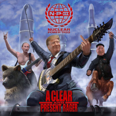 NUCLEAR POWER TRIO: “A Clear and Present Rager”