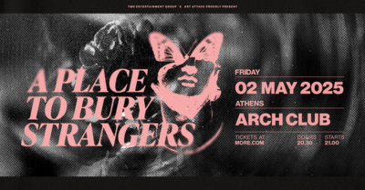 Οι A Place to Bury Strangers επιστρέφουν στην Ελλάδα!