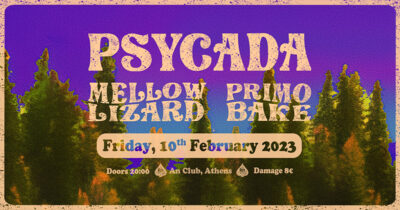 Psycada + Mellow Lizard + Primo Bake | 10 February 2023 at An club