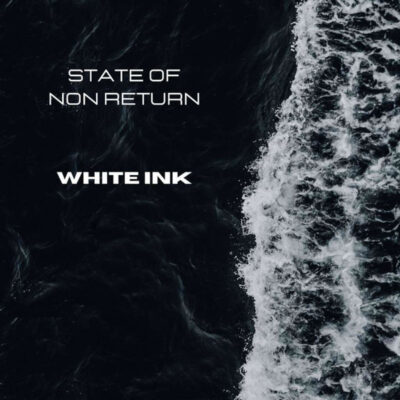 STATE OF NON RETURN: “White Ink”