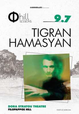 TIGRAN HAMASYAN | Φhill Sessions – Λόφος Φιλοπάππου | Τετάρτη 9 Ιουλίου @ Θέατρο Δόρα Στράτου