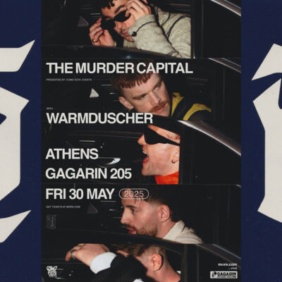 THE MURDER CAPITAL & WARMDUSCHER | Παρασκευή 30 Μαΐου @ Gagarin 205