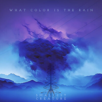 THE SMALLEST CREATURE: Παρουσιάζουν το νέο τους single με τίτλο “What Color Is the Rain”