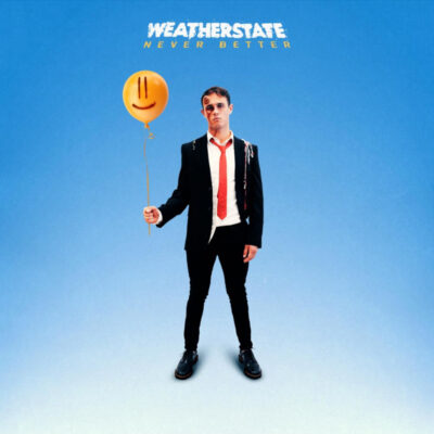 WEATHERSTATE: “Never Better”