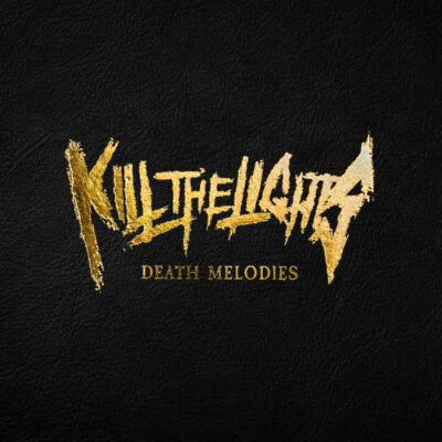 KILL THE LIGHTS: “Death Melodies”