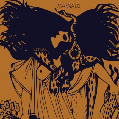 ELDINGAR: “Maenads”