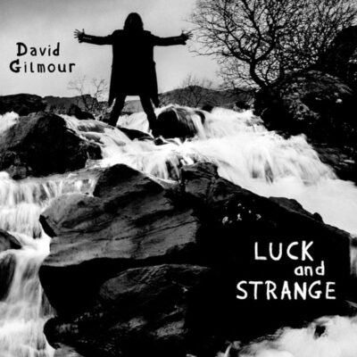 DAVID GILMOUR:”Luck and Strange”