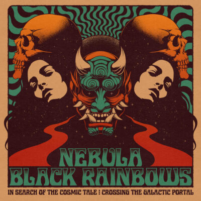 NEBULA & BLACK RAINBOWS: “In Search of The Cosmic Tale:Cross the Galactic Portal”