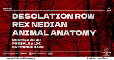 Παρασκευή 28 Φεβρουαρίου – DESOLATION ROW – REX NEDIAN – ANIMAL ANATOMY @ Temple